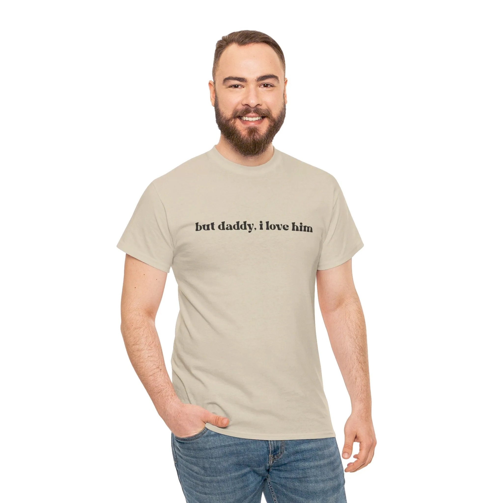 But Daddy, I Love Him Unisex Heavy Cotton Tee